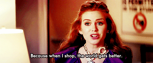 Because when i shop the world gets better